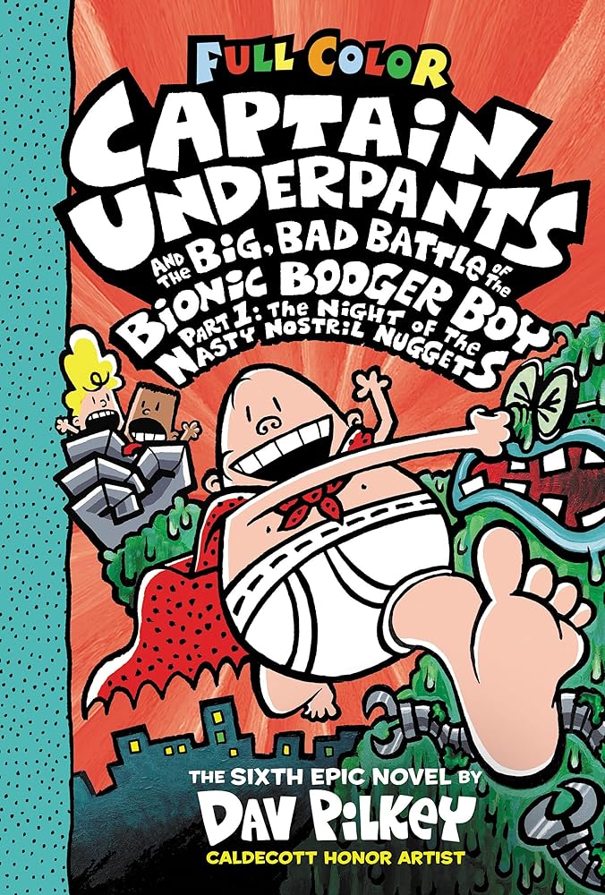 Captain Underpants and the Big, Bad Battle of the Bionic Booger Boy, Part 1: The Night of the Nasty Nostril Nuggets: Color Edition (Captain Underpants #6) cover image