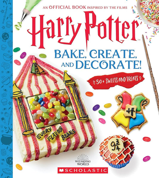 Harry Potter: Bake, Create, and Decorate (30+ Sweets and Treats Inspired by the Films) cover image