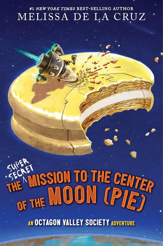 The Super-Secret Mission to the Center of the Moon (Pie): An Octagon Valley Adventure cover image