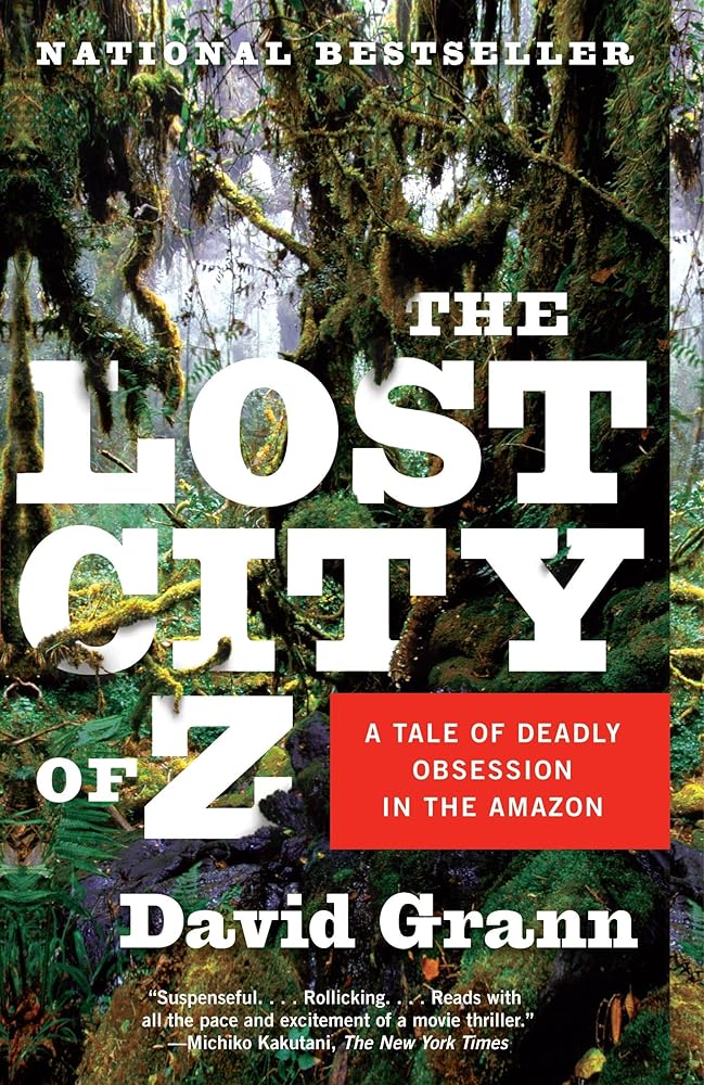The Lost City of Z: A Tale of Deadly Obsession in the Amazon cover image