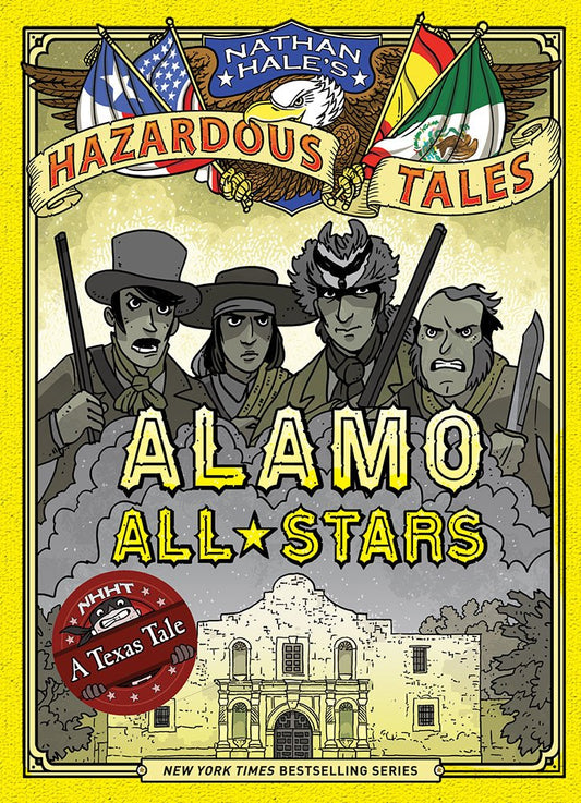 Alamo All-Stars (Nathan Hale's Hazardous Tales #6): A Texas Tale (Volume 6) cover image