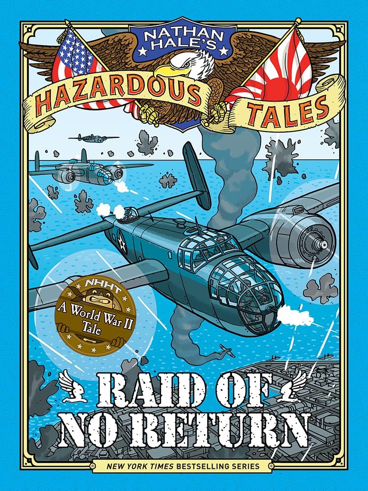 Raid of No Return (Nathan Hale's Hazardous Tales #7): A World War II Tale of the Doolittle Raid cover image