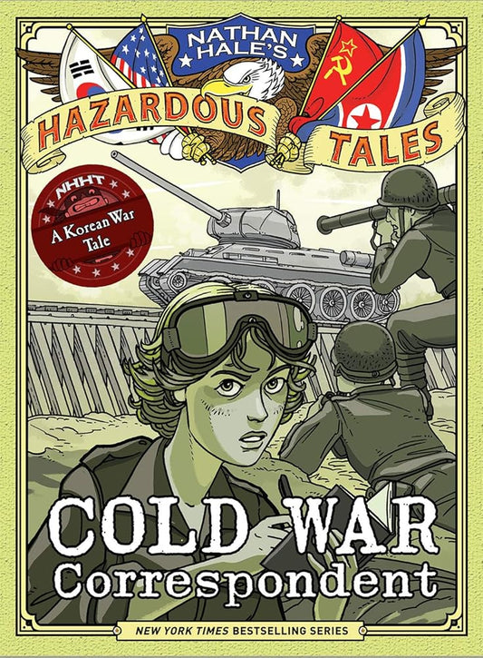Cold War Correspondent (Nathan Hale’s Hazardous Tales #11): A Korean War Tale cover image