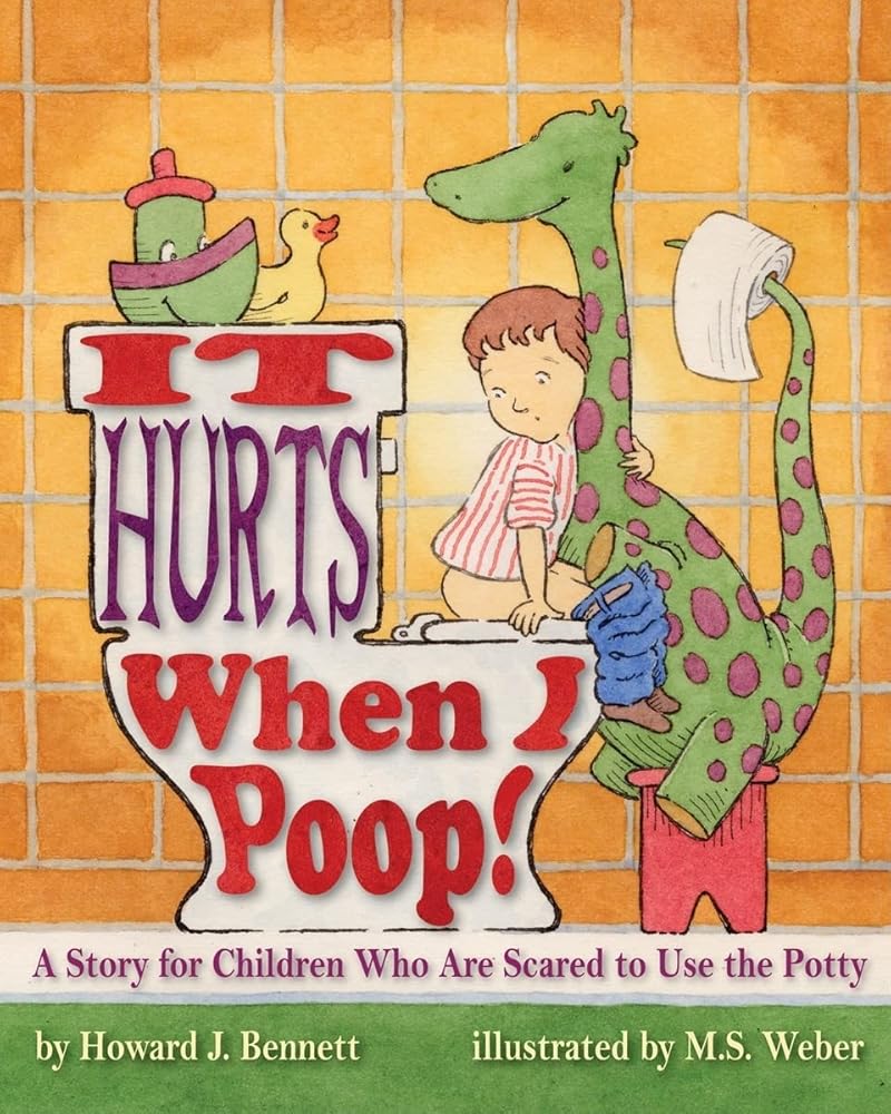 It Hurts When I Poop!: A Story for Children Who Are Scared to Use the Potty cover image
