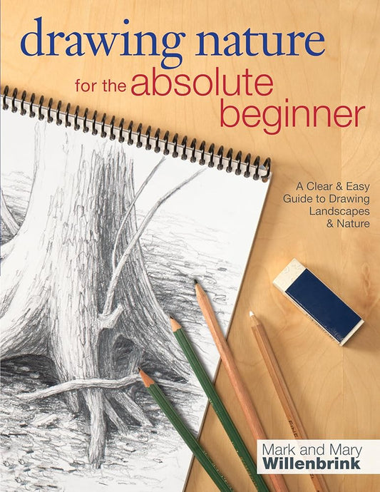 Drawing Nature for the Absolute Beginner: A Clear & Easy Guide to Drawing Landscapes & Nature (Art for the Absolute Beginner) cover image