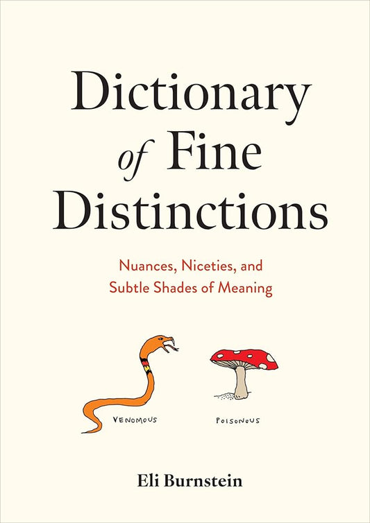 Dictionary of Fine Distinctions: Nuances, Niceties, and Subtle Shades of Meaning cover image
