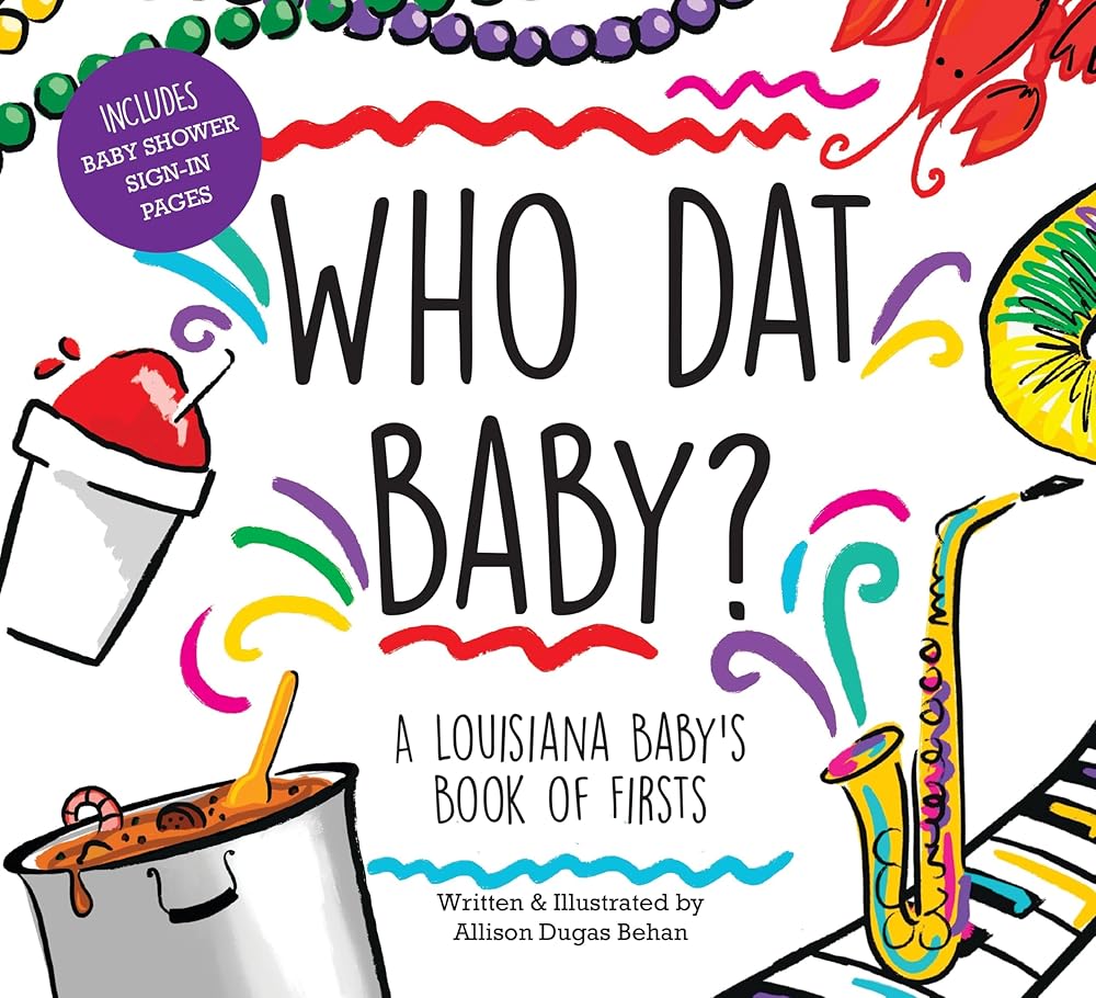 Who Dat Baby? A Louisiana Baby's Book of Firsts cover image