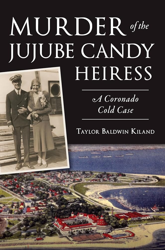 Murder of the Jujube Candy Heiress: A Coronado Cold Case (True Crime) cover image