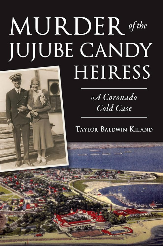 Murder of the Jujube Candy Heiress: A Coronado Cold Case (True Crime) cover image