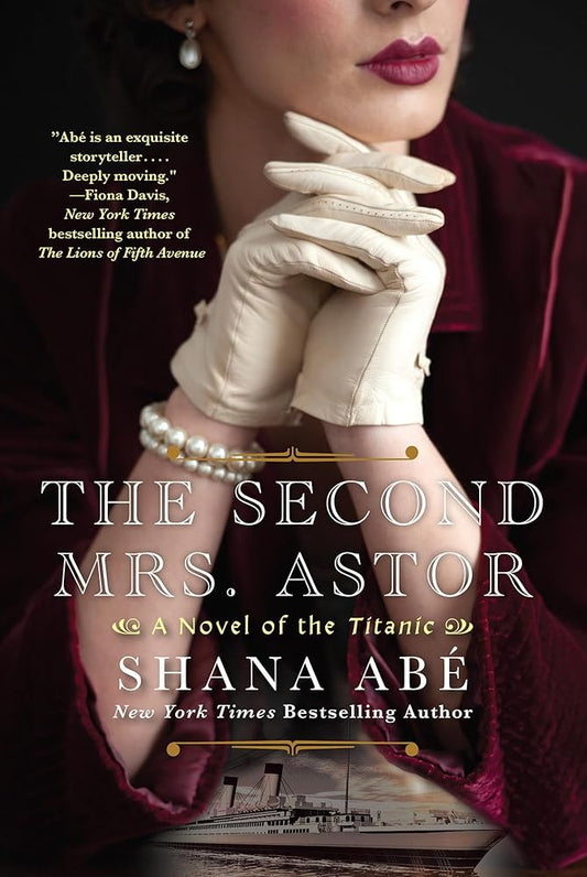 The Second Mrs. Astor: A Heartbreaking Historical Novel of the Titanic cover image