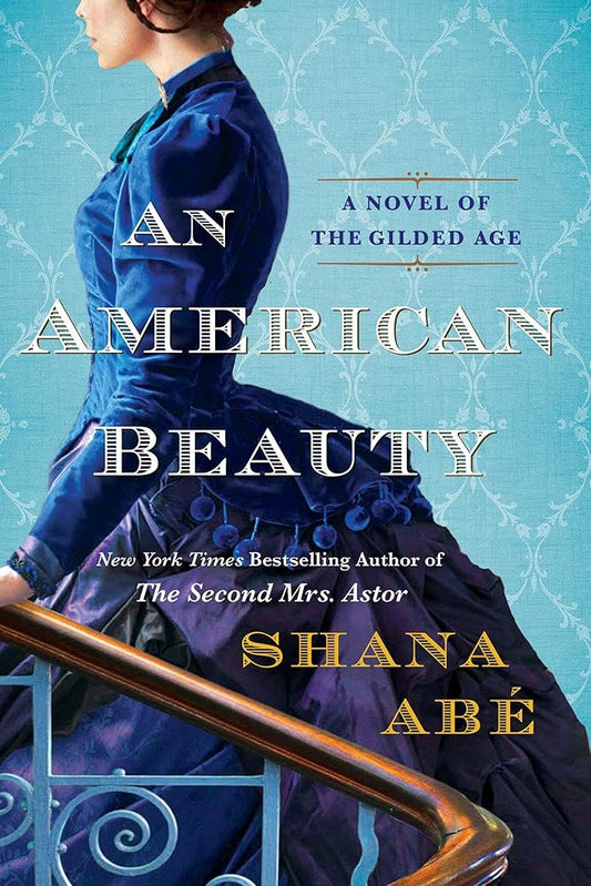 An American Beauty: A Novel of the Gilded Age Inspired by the True Story of Arabella Huntington Who Became the Richest Woman in the Country cover image