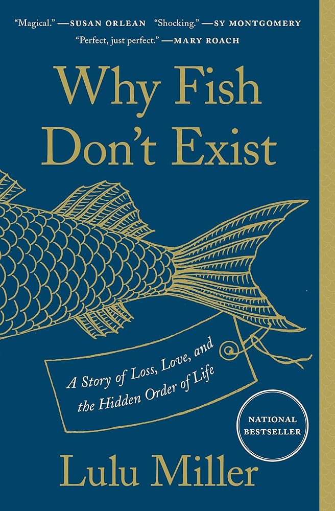 Why Fish Don't Exist: A Story of Loss, Love, and the Hidden Order of Life cover image