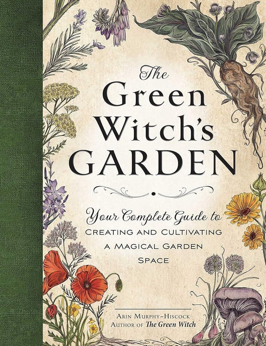 The Green Witch's Garden: Your Complete Guide to Creating and Cultivating a Magical Garden Space (Green Witch Witchcraft Series) cover image
