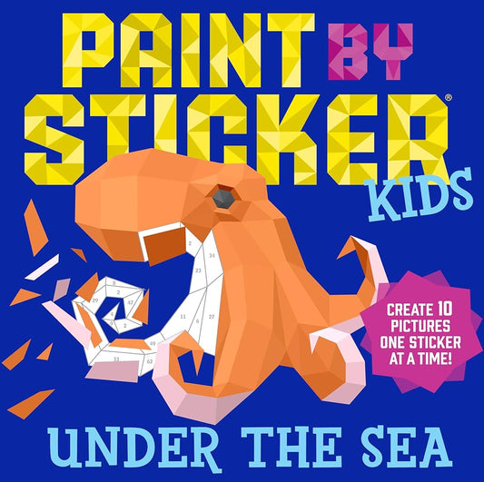 Paint by Sticker Kids: Under the Sea: Create 10 Pictures One Sticker at a Time! cover image