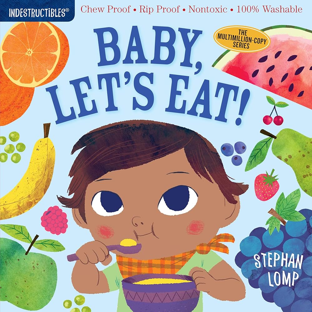 Indestructibles: Baby, Let's Eat!: Chew Proof · Rip Proof · Nontoxic · 100% Washable (Book for Babies, Newborn Books, Safe to Chew) cover image