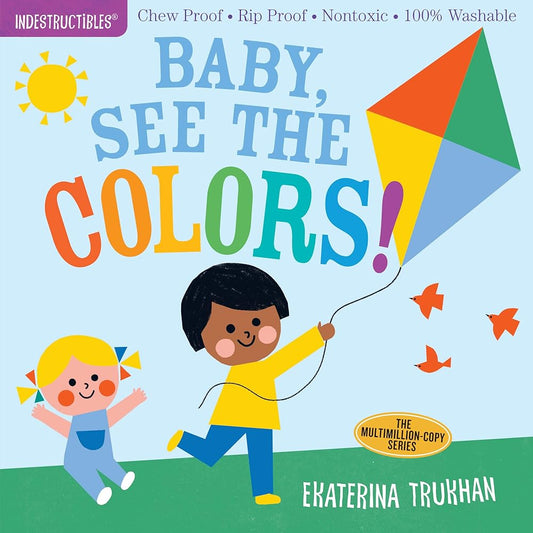 Indestructibles: Baby, See the Colors!: Chew Proof · Rip Proof · Nontoxic · 100% Washable (Book for Babies, Newborn Books, Safe to Chew) cover image