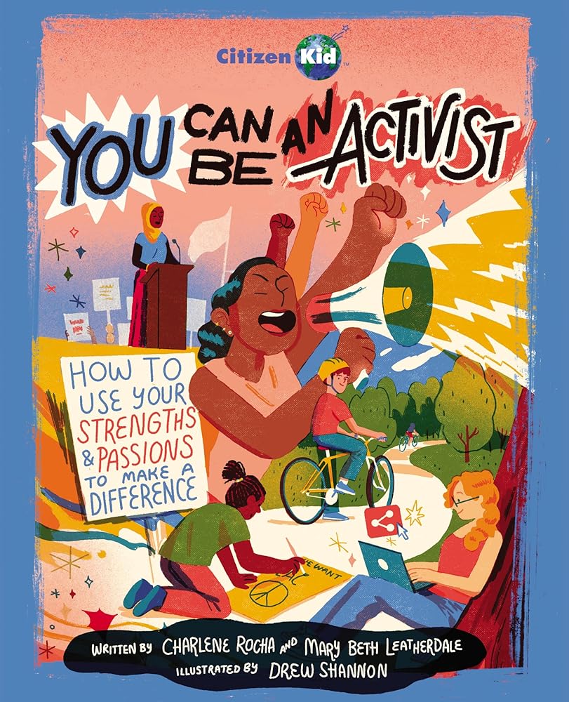 You Can Be an Activist: How to Use Your Strengths and Passions to Make a Difference (CitizenKid, 27) cover image