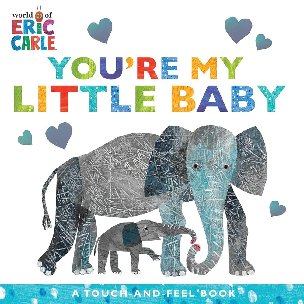 You're My Little Baby: A Touch-and-Feel Book (The World of Eric Carle) cover image