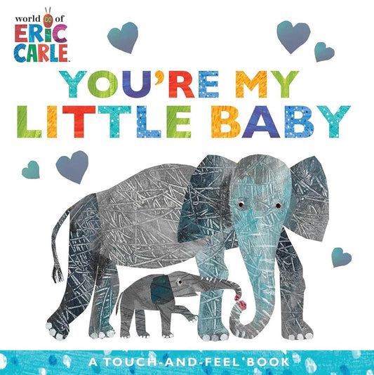 You're My Little Baby: A Touch-and-Feel Book (The World of Eric Carle) cover image