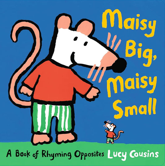 Maisy Big, Maisy Small: A Book of Rhyming Opposites cover image