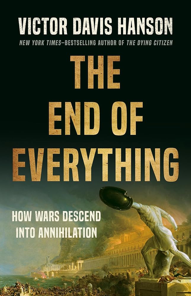 The End of Everything: How Wars Descend into Annihilation cover image
