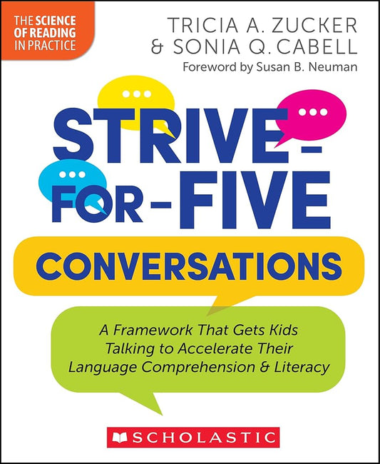Strive-for-Five Conversations: A Framework That Gets Kids Talking to Accelerate Their Language Comprehension and Literacy (The Science of Reading in Practice) cover image