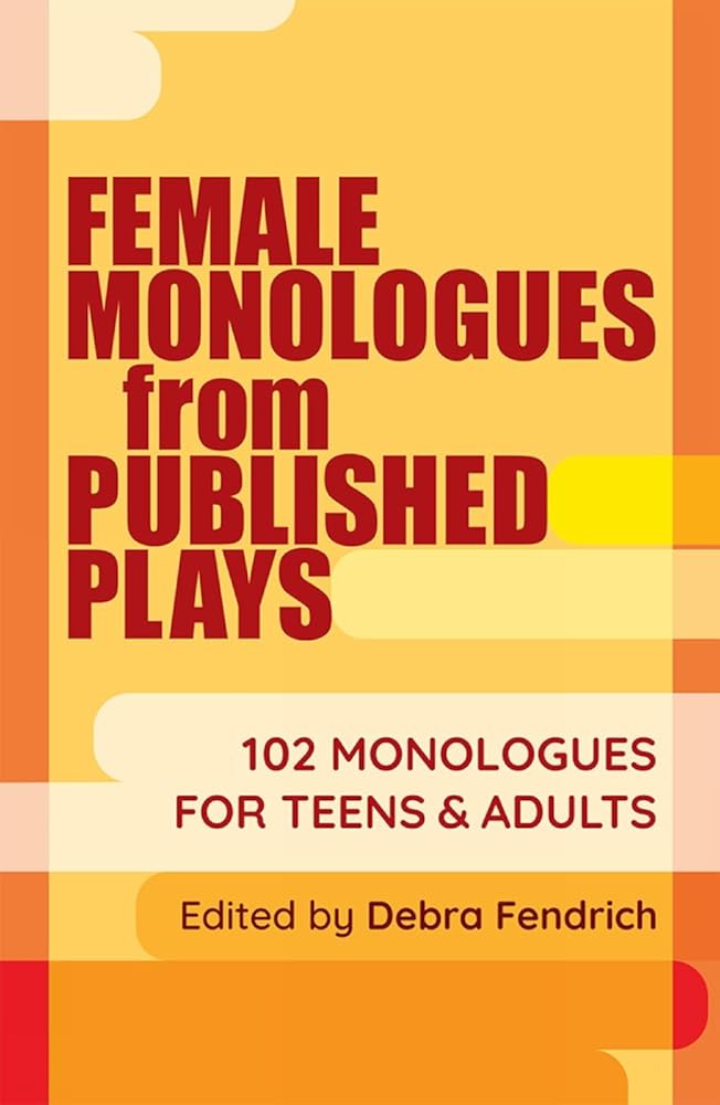 Female Monologues from Published Plays: 102 Monologues for Teens & Adults cover image