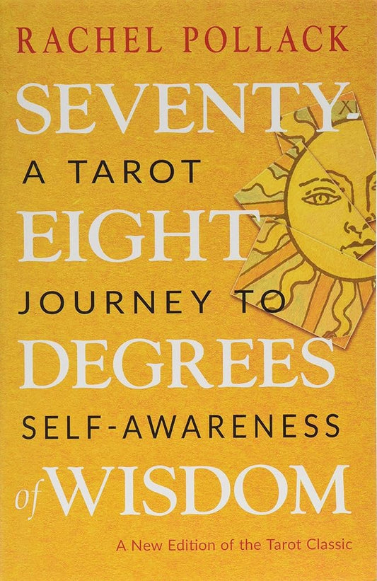 Seventy-Eight Degrees of Wisdom: A Tarot Journey to Self-Awareness (A New Edition of the Tarot Classic) cover image