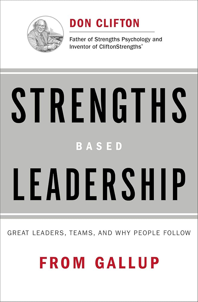Strengths Based Leadership: Great Leaders, Teams, and Why People Follow cover image