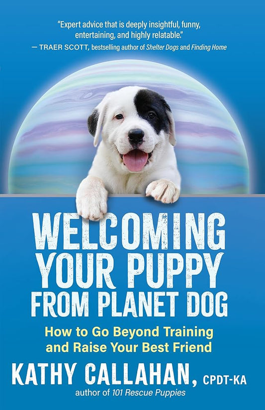 Welcoming Your Puppy from Planet Dog: How to Go Beyond Training and Raise Your Best Friend cover image