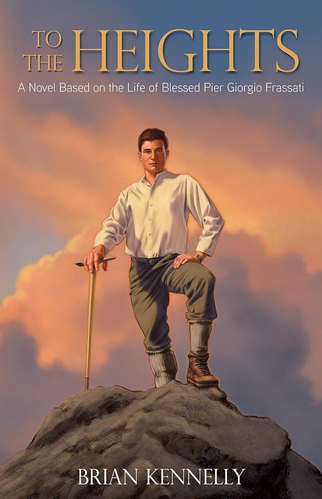 To the Heights: A Novel Based on the Life of Blessed Pier Giorgio Frassati cover image
