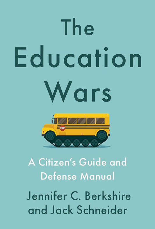 The Education Wars: A Citizen’s Guide and Defense Manual cover image