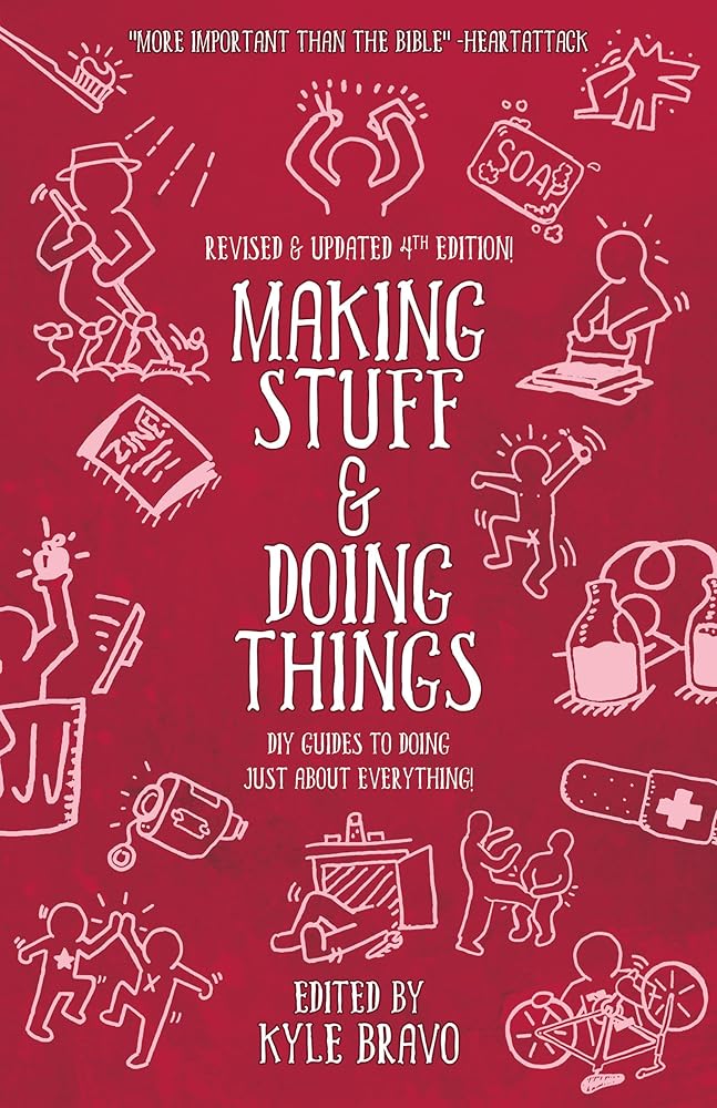 Making Stuff & Doing Things (4th Edition): DIY Guides to Just About Everything (Good Life) cover image