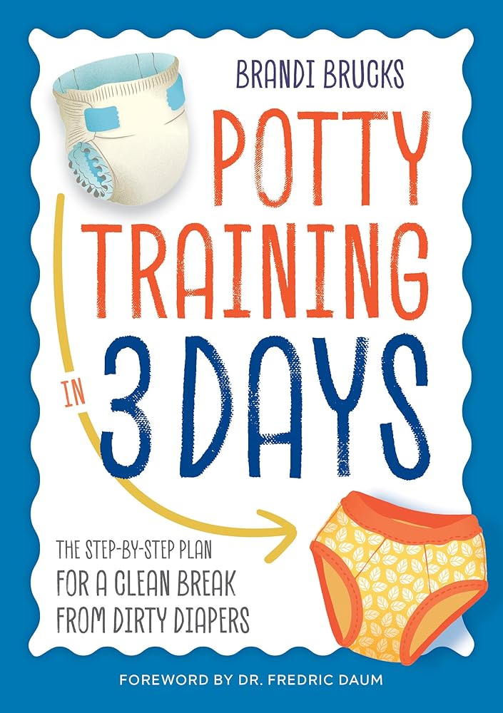 Potty Training in 3 Days: The Step-by-Step Plan for a Clean Break from Dirty Diapers cover image