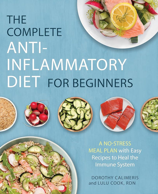 The Complete Anti-Inflammatory Diet for Beginners: A No-Stress Meal Plan with Easy Recipes to Heal the Immune System cover image