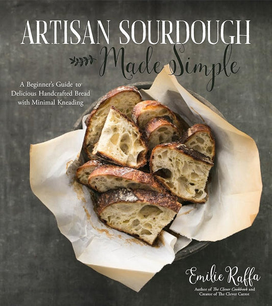 Artisan Sourdough Made Simple: A Beginner's Guide to Delicious Handcrafted Bread with Minimal Kneading cover image