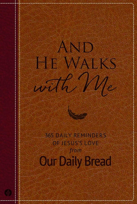 And He Walks with Me: 365 Daily Reminders of Jesus’s Love from Our Daily Bread (A Daily Devotional for the Entire Year) cover image