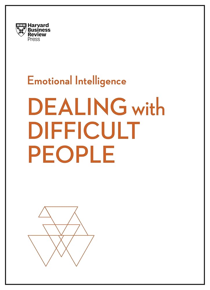 Dealing with Difficult People (HBR Emotional Intelligence Series) cover image