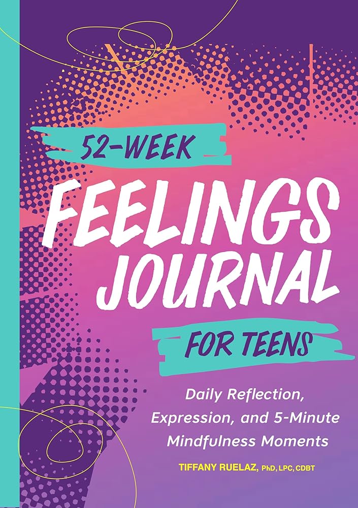 52-Week Feelings Journal for Teens: Daily Reflection, Expression, and 5-Minute Mindfulness Moments cover image