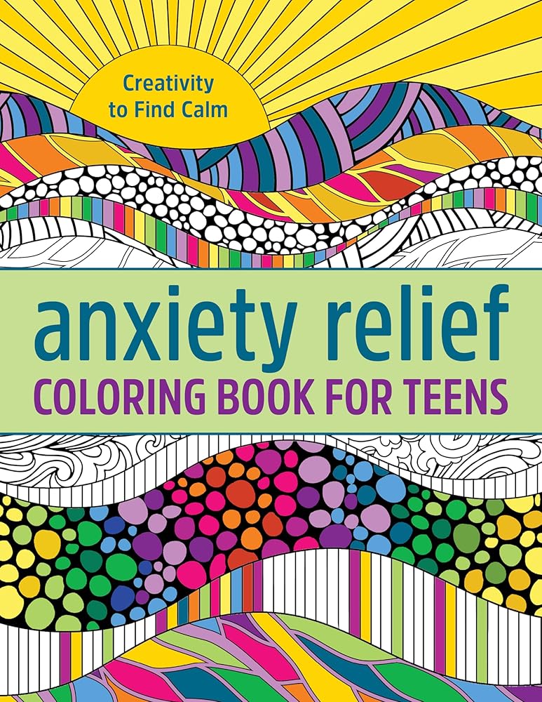 Anxiety Relief Coloring Book for Teens: Creativity to Find Calm cover image