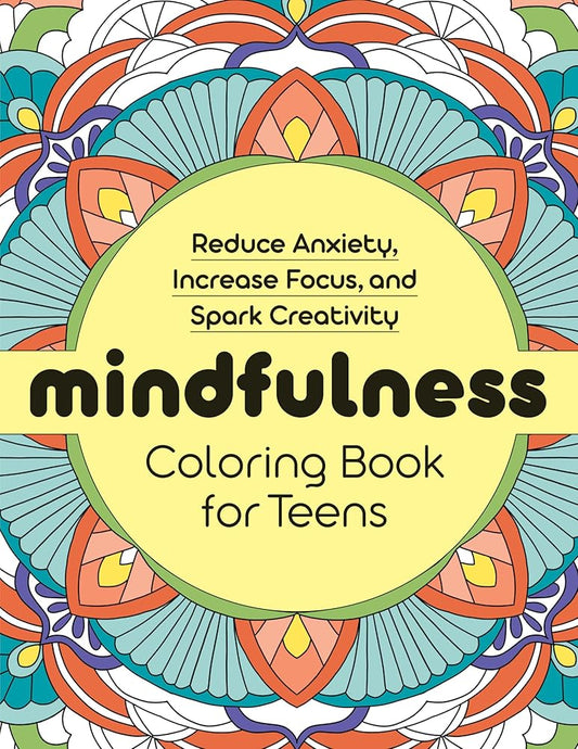 Mindfulness Coloring Book for Teens: Reduce Anxiety, Increase Focus, and Spark Creativity cover image