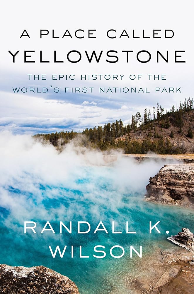 A Place Called Yellowstone: The Epic History of the World’s First National Park cover image