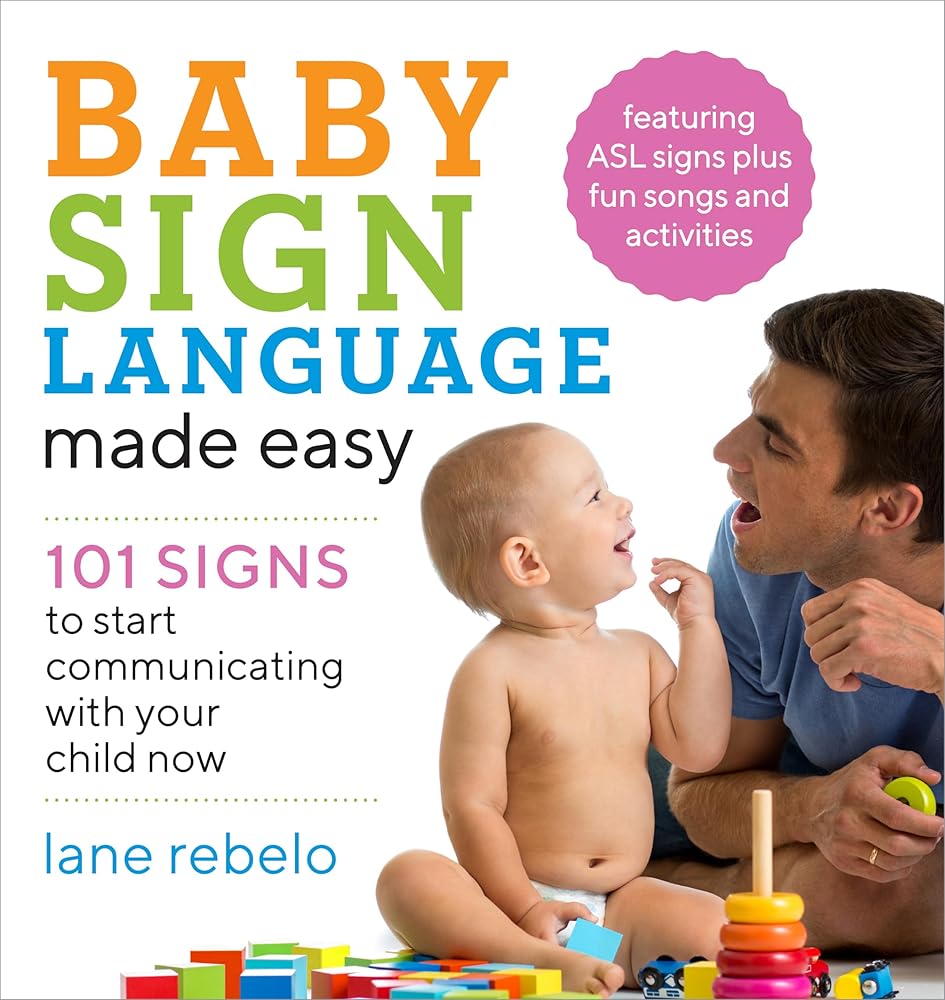 Baby Sign Language Made Easy: 101 Signs to Start Communicating with Your Child Now (Baby Sign Language Guides) cover image