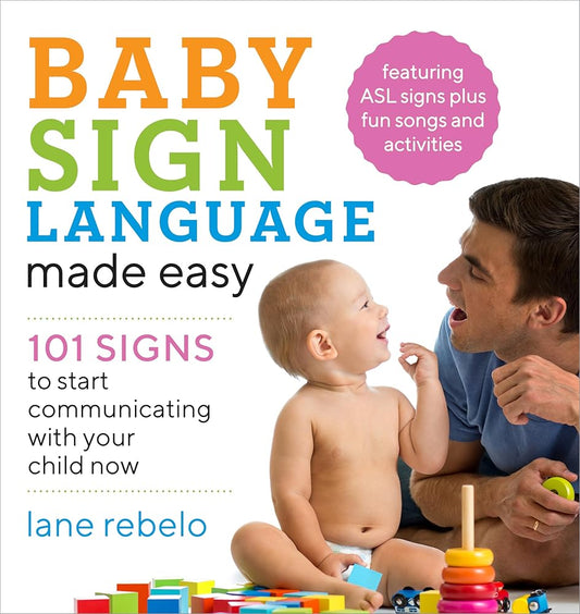Baby Sign Language Made Easy: 101 Signs to Start Communicating with Your Child Now (Baby Sign Language Guides) cover image