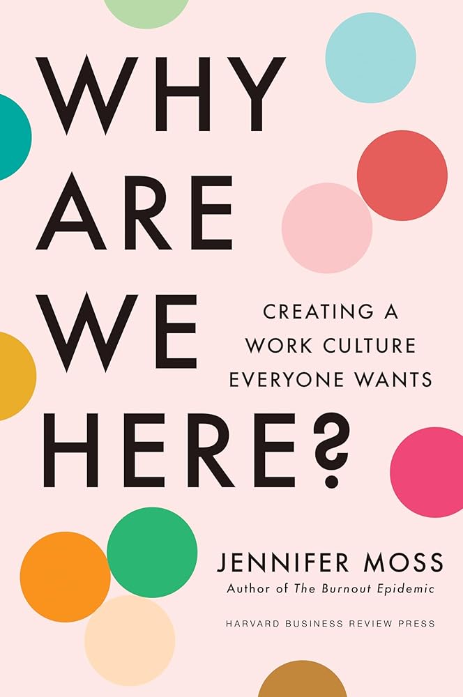 Why Are We Here?: Creating a Work Culture Everyone Wants cover image