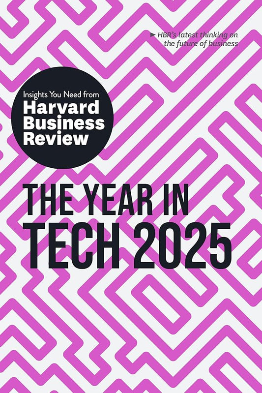 The Year in Tech, 2025: The Insights You Need from Harvard Business Review (HBR Insights Series) cover image