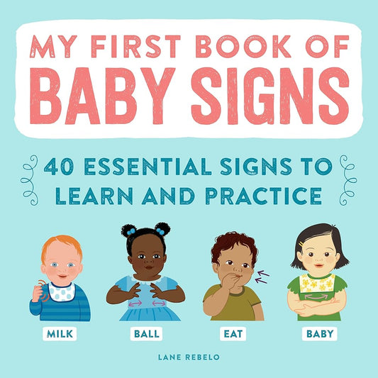 My First Book of Baby Signs: 40 Essential Signs to Learn and Practice cover image