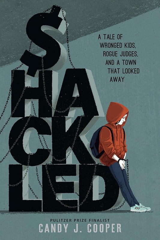 Shackled: A Tale of Wronged Kids, Rogue Judges, and a Town that Looked Away cover image