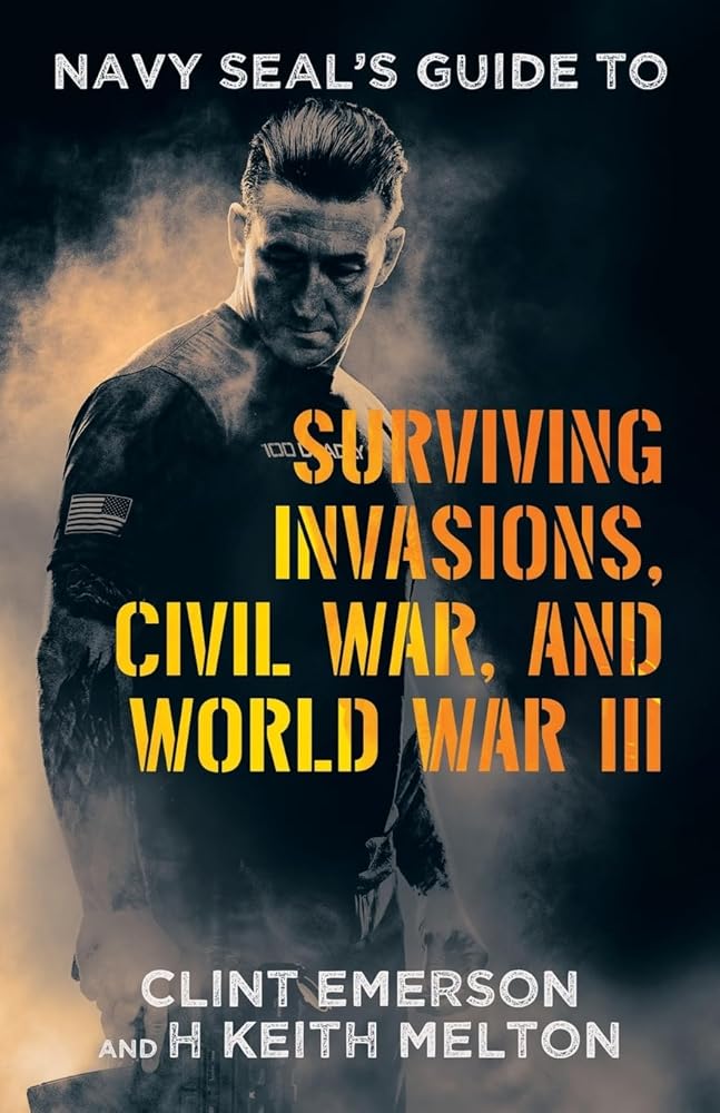 Navy Seal’s Guide to Surviving Invasions, Civil War, and World War III cover image