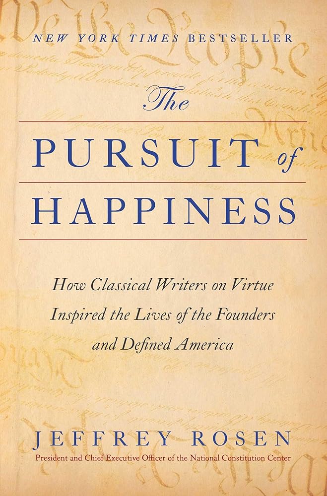 The Pursuit of Happiness: How Classical Writers on Virtue Inspired the Lives of the Founders and Defined America cover image